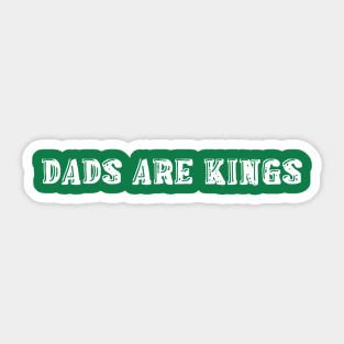 Dads Are Kings Sticker